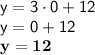 \displaystyle \sf y=3\cdot0+12\\\displaystyle \sf y=0+12\\\displaystyle \sf \bold{y=12}