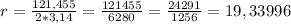 r=\frac{121,455}{2*3,14}=\frac{121455}{6280}=\frac{24291}{1256}=19,33996