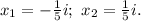 x_1=-\frac{1}{5}i;\ x_2=\frac{1}{5}i.