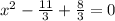 x^{2} - \frac{11}{3} + \frac{8}{3} = 0