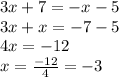 3x+7=-x-5\\3x+x=-7-5\\4x=-12\\x=\frac{-12}{4}=-3