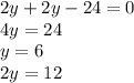 2y+2y-24=0\\4y=24\\y=6\\2y=12