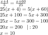 \frac{x+4}{5} =\frac{x+60}{25}\\25(x+4)=5(x+60)\\25x+100=5x+300\\25x-5x=300-100\\20x=200\;\;\;|:20\\x=10