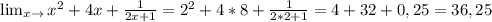 \lim_{x \to \2} x^{2} +4x+\frac{1}{2x+1}=2^{2} +4*8+\frac{1}{2*2+1}=4+32+0,25=36,25