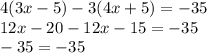 4(3x - 5) - 3(4x + 5) = - 35\\12x-20-12x-15=-35\\-35=-35