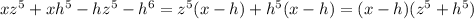 xz^5 + xh^5 - hz^5 - h^6 = z^5(x - h) + h^5 (x - h) = (x-h) (z^5 + h^5)