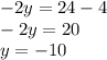 -2y=24-4\\-2y=20\\y=-10\\