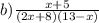 b)\frac{x+5}{(2x+8)(13-x)}