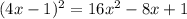 (4x-1)^{2} = 16x^2-8x+1