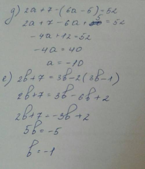 Решите уравнения: д) 2а+7-(6а-5)=52е) 2b+7=3b-2(3b-1)благодарю!​