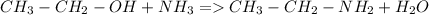 CH_3-CH_2-OH + NH_3 = CH_3-CH_2-NH_2+H_2O