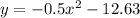 y=-0.5x^2-12.63\\