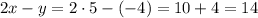 2x-y=2\cdot5-(-4)=10+4=14