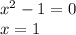 {x}^{2} - 1 = 0 \\ x = 1