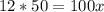 12*50=100x