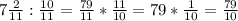 7\frac{2}{11} : \frac{10}{11} = \frac{79}{11} * \frac{11}{10} = 79 * \frac{1}{10} = \frac{79}{10} \\