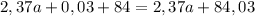 2,37a+0,03+84=2,37a+84,03\\