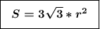 \boxed{\boldsymbol{\Big{\;\;S=3\sqrt{3}*r^2\;\;}}}\\