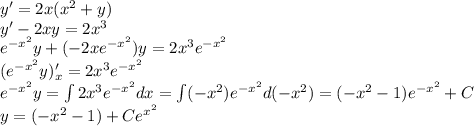 y' = 2x(x^2+y)\\ y'-2xy=2x^3\\ e^{-x^2}y+(-2xe^{-x^2})y=2x^3e^{-x^2}\\ (e^{-x^2}y)'_x=2x^3e^{-x^2}\\ e^{-x^2}y=\int 2x^3e^{-x^2} dx=\int (-x^2)e^{-x^2} d(-x^2)=(-x^2-1)e^{-x^2}+C\\ y=(-x^2-1)+Ce^{x^2}