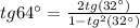 tg64^{\circ} = \frac{2tg(32^{\circ})}{1 - tg^2(32^{\circ})}