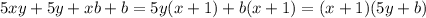 5xy + 5y + xb + b = 5y(x + 1) + b(x + 1) = (x + 1)(5y + b)