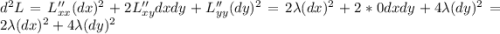 d^2L=L''_{xx}(dx)^2+2L''_{xy}dxdy+L''_{yy}(dy)^2=2\lambda(dx)^2+2*0dxdy+4\lambda(dy)^2=2\lambda(dx)^2+4\lambda(dy)^2