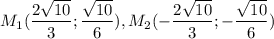 M_1(\dfrac{2\sqrt{10}}{3};\dfrac{\sqrt{10}}{6}),M_2(-\dfrac{2\sqrt{10}}{3};-\dfrac{\sqrt{10}}{6})