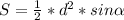 S = \frac{1}{2} * d^{2} * sin\alpha