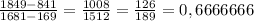 \frac{1849-841}{1681-169} = \frac{1008}{1512} = \frac{126}{189} = 0,6666666\\