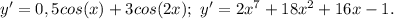 y'=0,5cos(x)+3cos(2x);\ y'=2x^{7}+18x^{2}+16x-1.