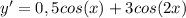 y'=0,5cos(x)+3cos(2x)