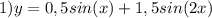 1)y=0,5sin(x)+1,5sin(2x)\\