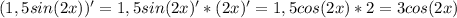 (1,5sin(2x))'=1,5sin(2x)'*(2x)'=1,5cos(2x)*2=3cos(2x)