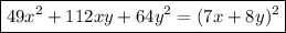 \boxed{49x^2+112xy+64y^2=(7x+8y)^2}