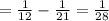 =\frac{1}{12}-\frac{1}{21}=\frac{1}{28}