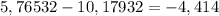 5,76532-10,17932=-4,414