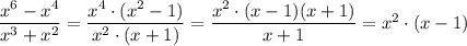 \dfrac{x^6-x^4}{x^3+x^2}=\dfrac{x^4\cdot (x^2-1)}{x^2\cdot (x+1)}=\dfrac{x^2\cdot (x-1)(x+1)}{x+1}=x^2\cdot (x-1)