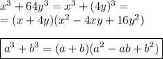 x^3+64y^3=x^3+(4y)^3=\\=(x+4y)(x^2-4xy+16y^2)\\\\\boxed {a^3+b^3=(a+b)(a^2-ab+b^2)}