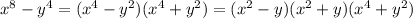 x^8-y^4=(x^4-y^2)(x^4+y^2)=(x^2-y)(x^2+y)(x^4+y^2)