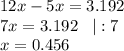 12x-5x=3.192\\7x=3.192\;\;\;|:7\\x=0.456