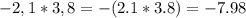 -2,1*3,8=-(2.1*3.8)=-7.98