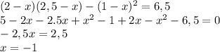 (2-x)(2,5-x)-(1-x)^{2}=6,5\\5-2x-2.5x+x^{2}-1+2x-x^{2}-6,5=0\\-2,5x=2,5\\x=-1