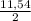 \frac{11,54}{2}