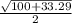 \frac{\sqrt{100 + 33.29 } }{2}