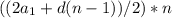 ((2a_{1} +d(n-1))/2)*n