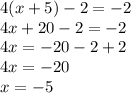 4(x+5)-2=-2\\4x+20-2=-2\\4x=-20-2+2\\4x=-20\\x=-5