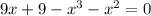 9x+9-x^{3} -x^{2} =0