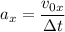 a_{x} = \dfrac{v_{0x}}{\Delta t}