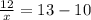 \frac{12}{x}=13-10