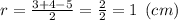 r=\frac{3+4-5}{2} =\frac{2}{2} =1 \:\: (cm)